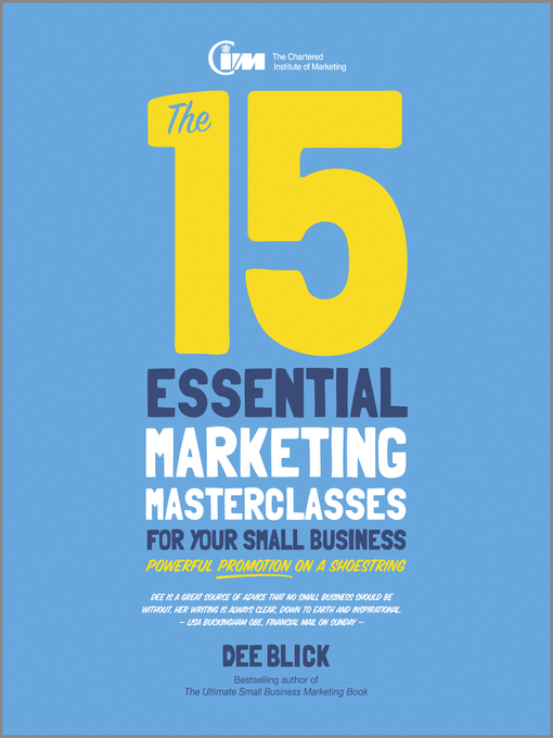 Title details for The 15 Essential Marketing Masterclasses for Your Small Business by Dee Blick - Available